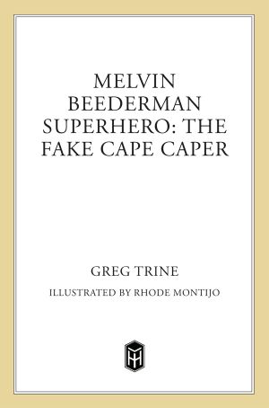 [Melvin Beederman Superhero 05] • The Fake Cape Caper